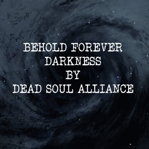 Dead Soul Alliance : Behold Forever Darkness